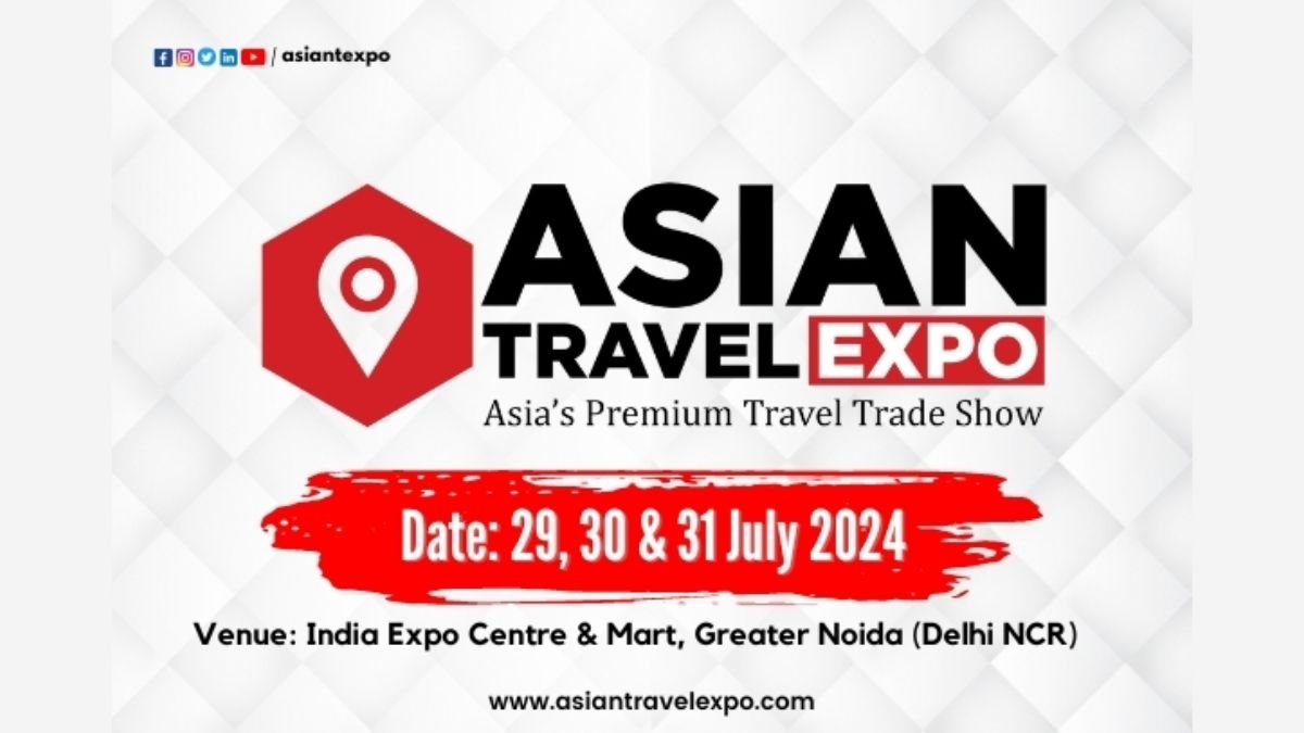 India to host ‘Asian Travel Expo’ Asia’s Premium Travel Trade Show in July 2024