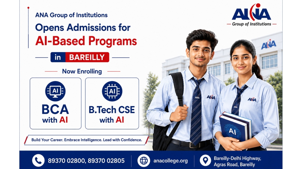 ANA Group of Institutions Opens Admissions for AI-Based Programs in Bareilly — BCA with AI and B.Tech CSE with AI Now Enrolling