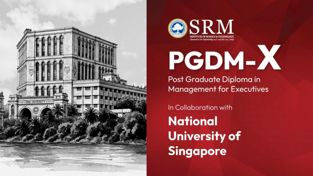 SRMIST Launches 15-Month PGDM-X Programme for Working Professionals in Collaboration with NUS Singapore